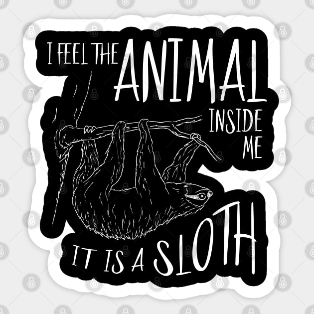 I Feel The Animal Inside Me It Is A Sloth Sticker by SkizzenMonster